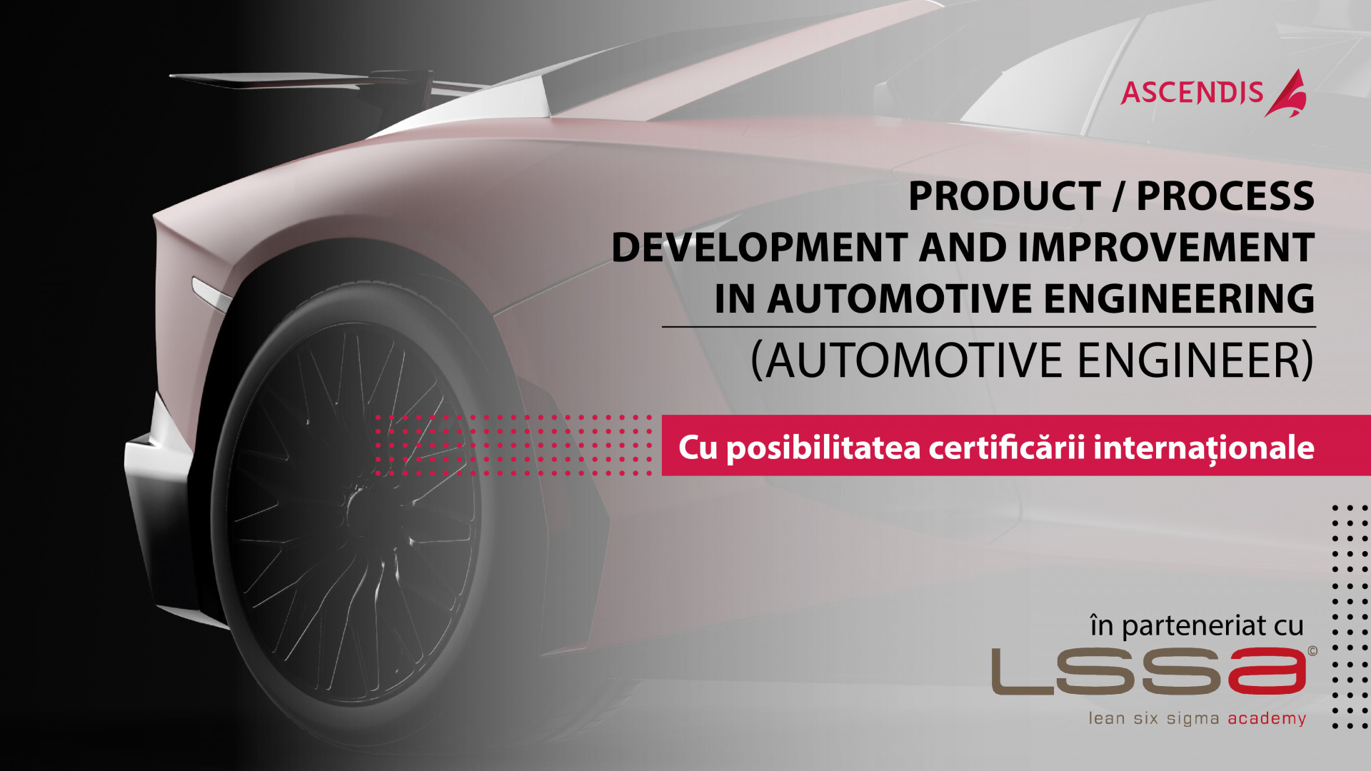 CURS PRODUCT/PROCESS DEVELOPMENT and IMPROVEMENT in AUTOMOTIVE ENGINEERING - cu posibilitatea certificării internaționale